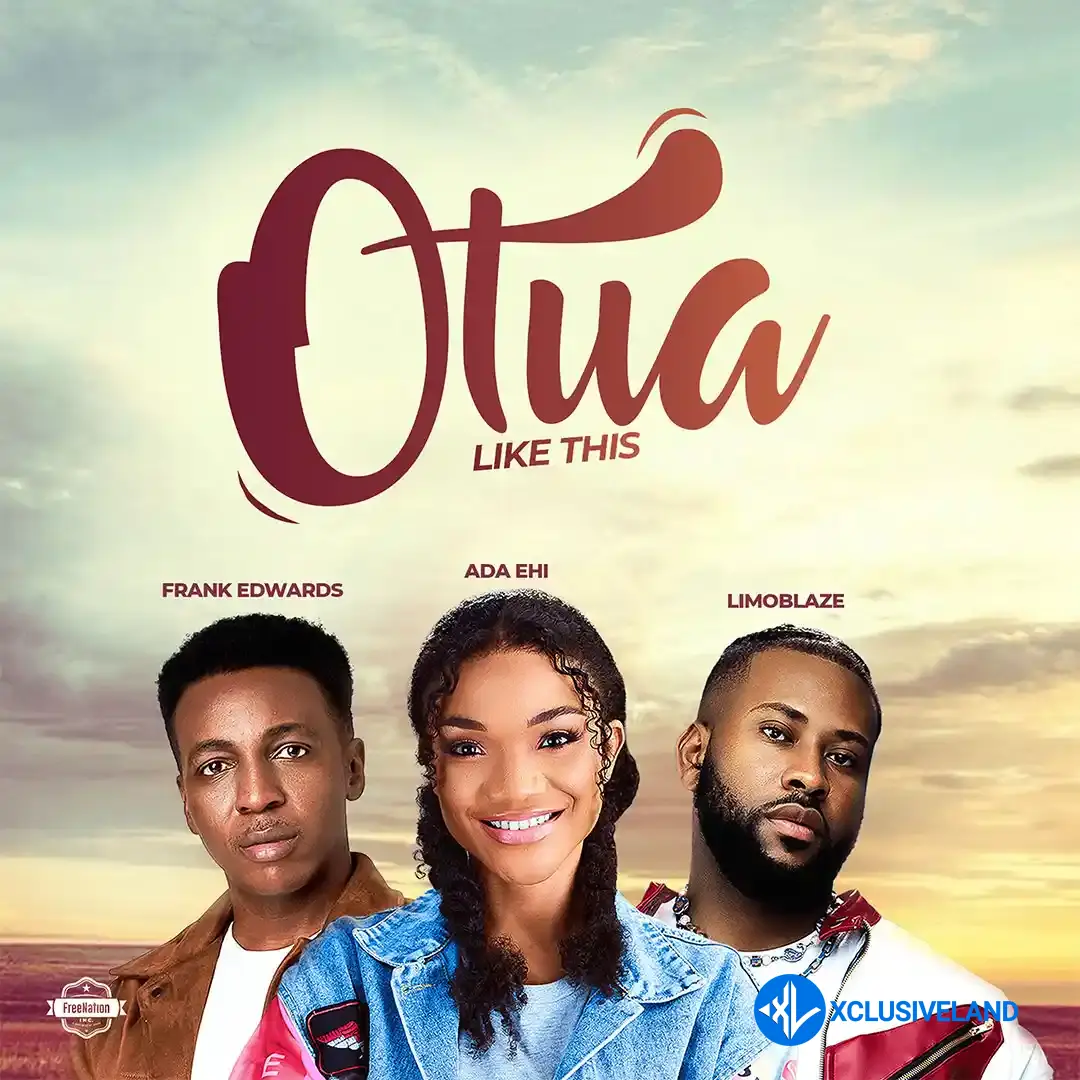 Otua by Ada Ehi, Frank Edwards, Limoblaze