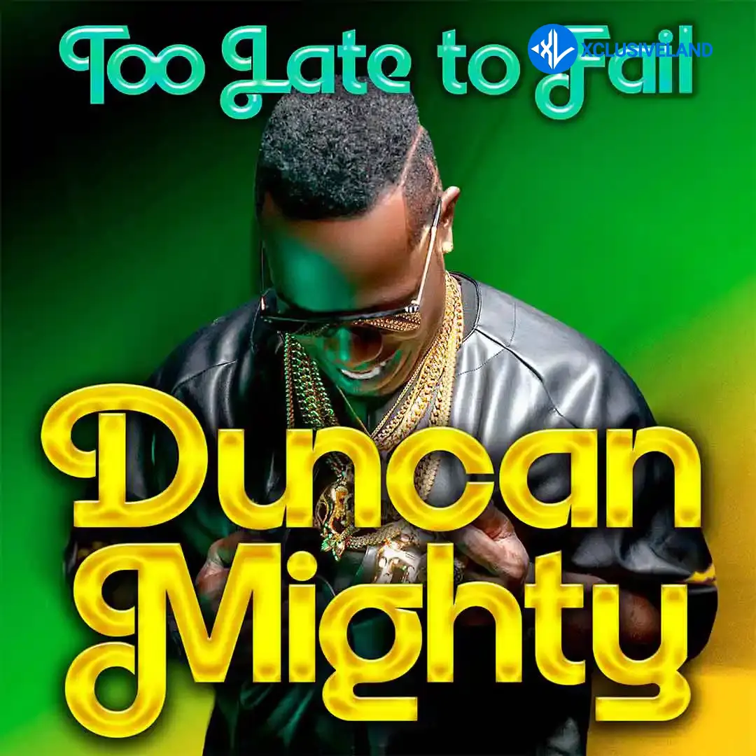 Too Late to Fail by Duncan Mighty