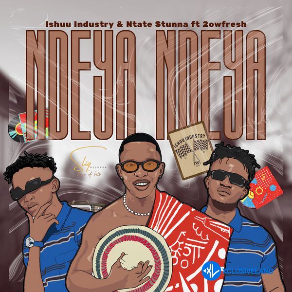 NDEYA NDEYA by Ishuu Industry, Ntate Stunna, 2owfresh