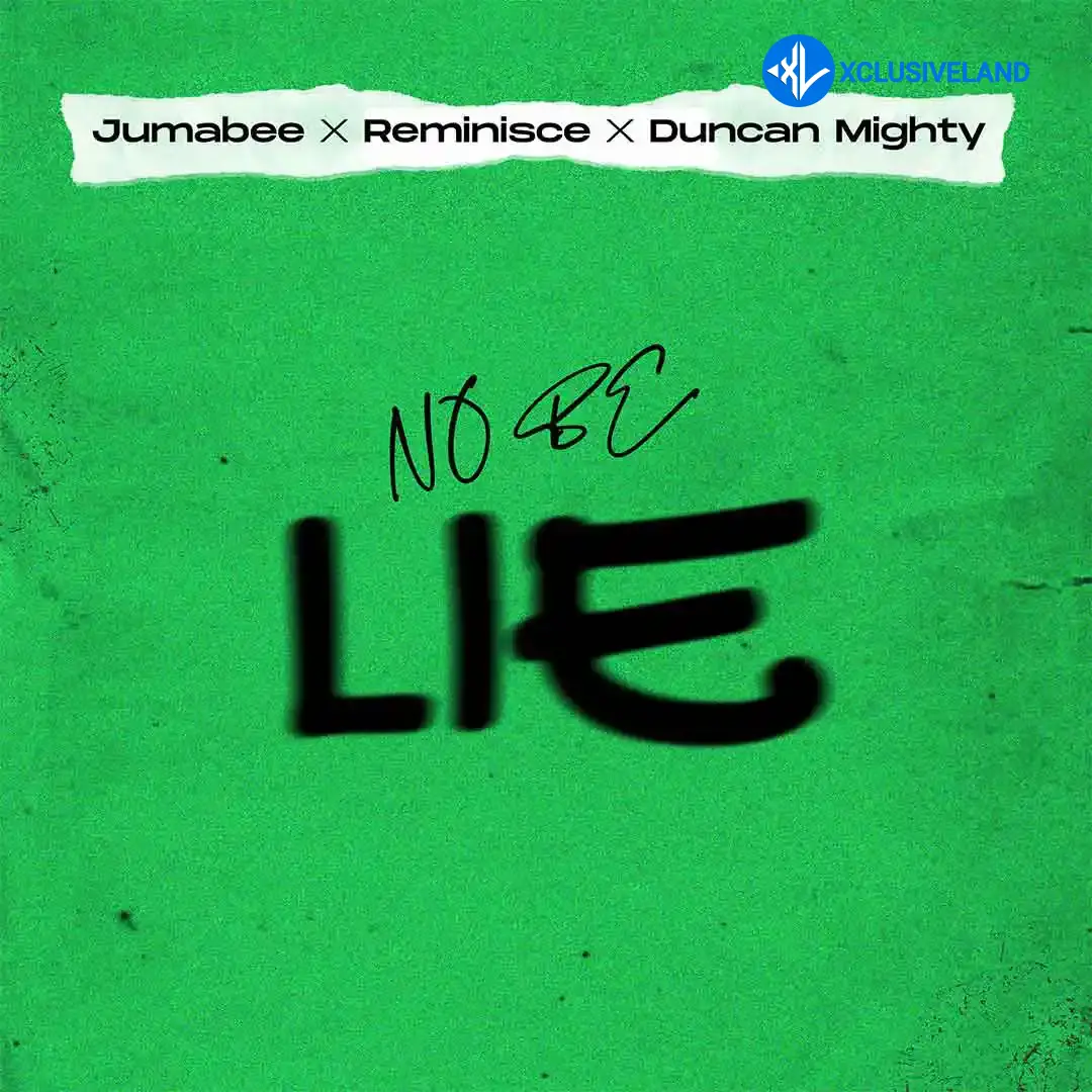 No be lie by Jumabee, Duncan Mighty, Reminisce
