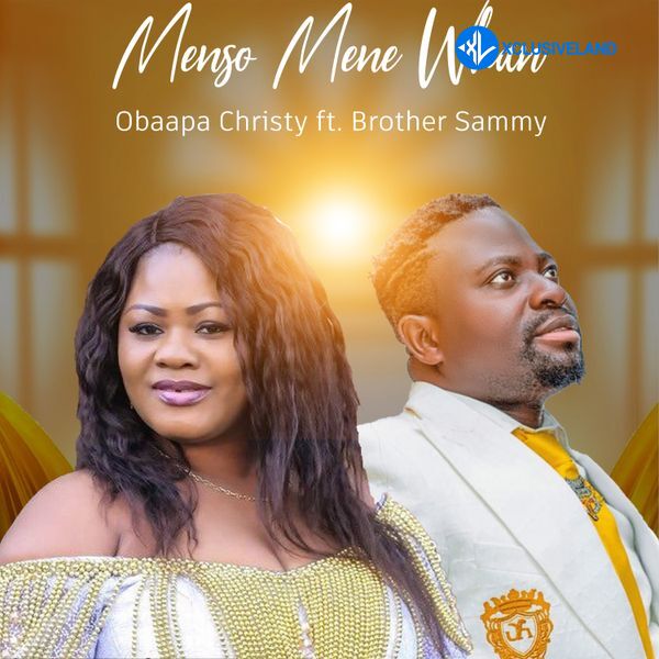 Menso Mene Whan by Obaapa Christy, Brother Sammy
