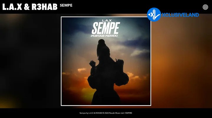 Sempe (R3HAB Remix) by L.A.X, R3HAB
