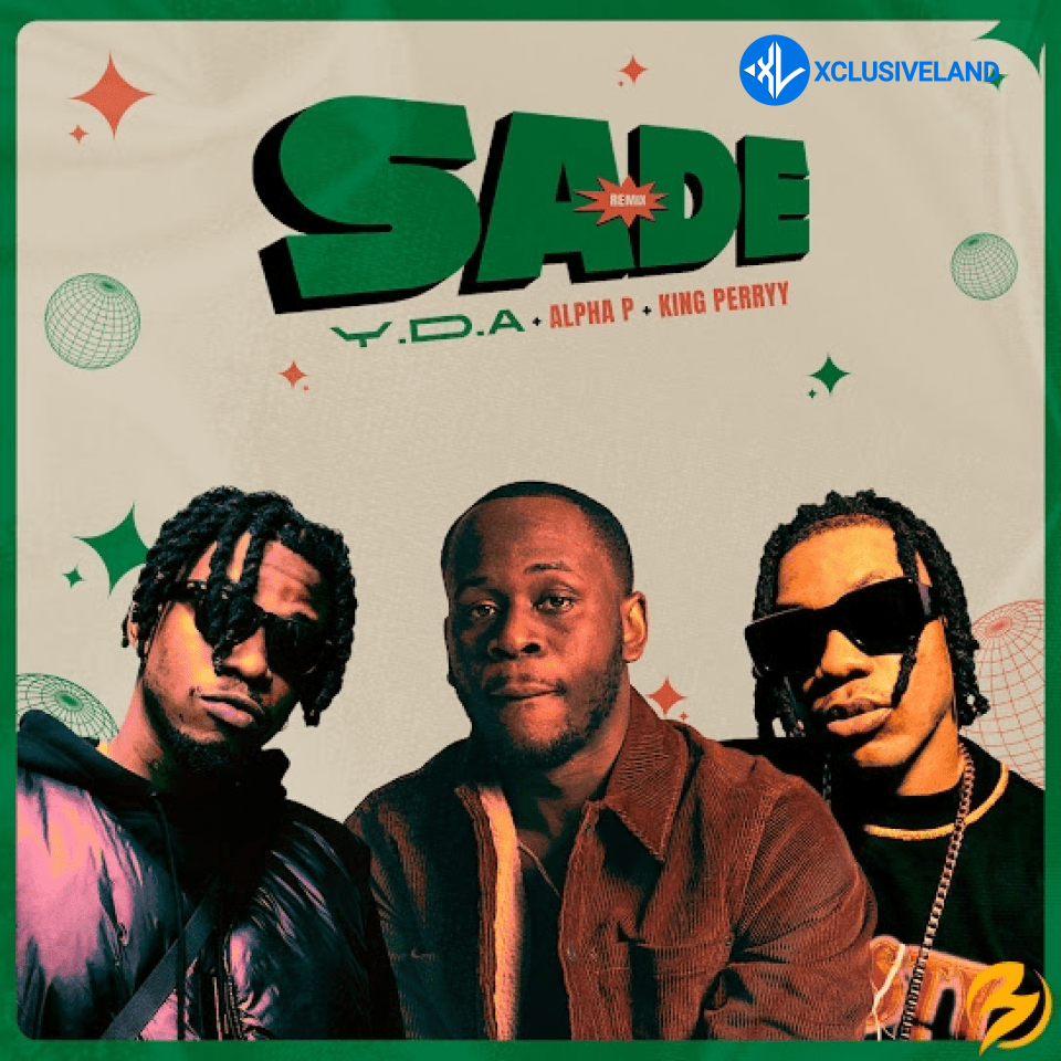 SADE (Remix) by King Perryy, Alpha P, Y.D.A