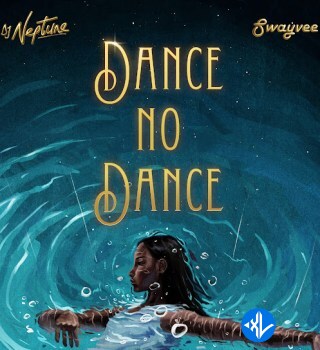 Dance No Dance by DJ Neptune, Swayvee