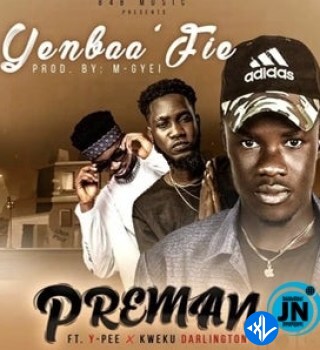 Yenbaa Fie by Preman, Kweku Darlington, Ypee