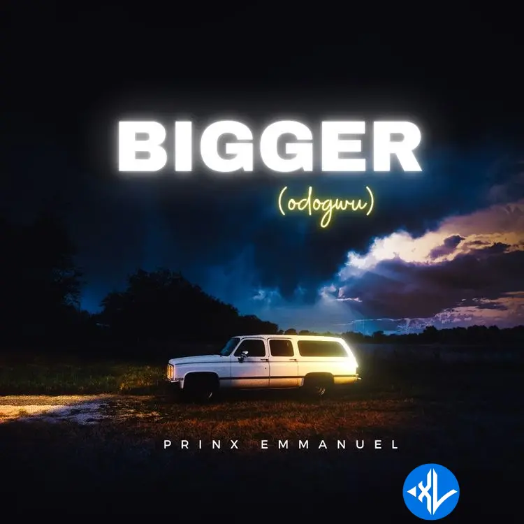 Bigger (Odogwu) by Prinx Emmanuel