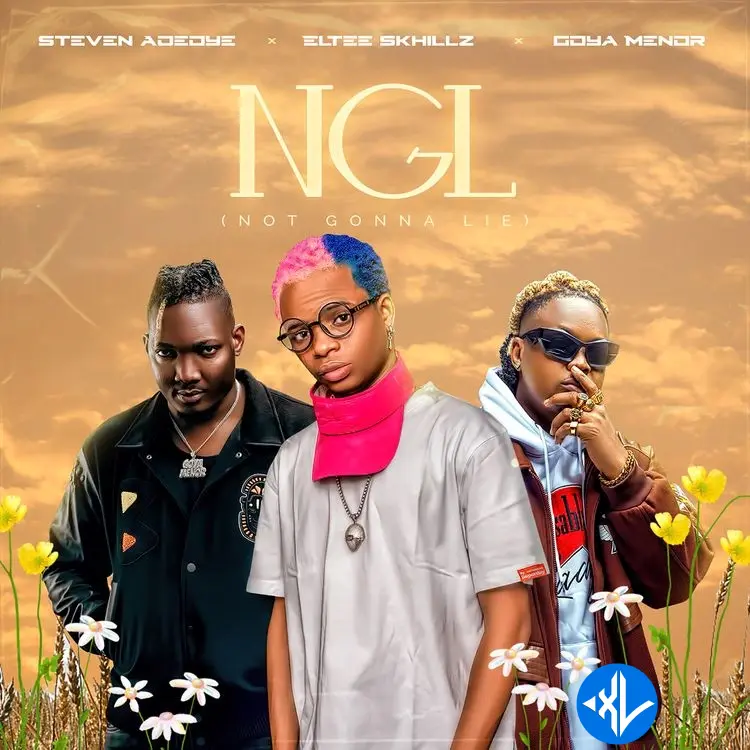 NGL by Steven Adeoye, Eltee Skhillz, Goya Menor