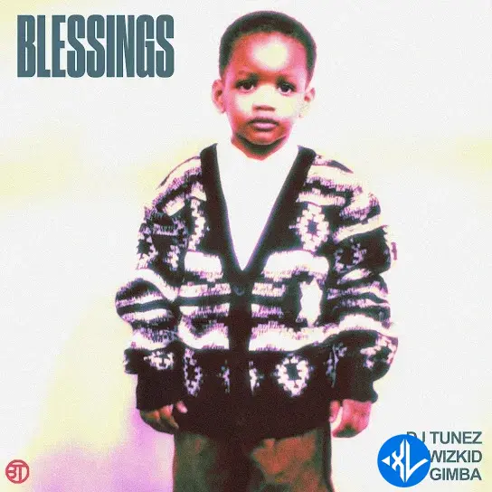 Blessings by Gimba, Wizkid, DJ Tunez