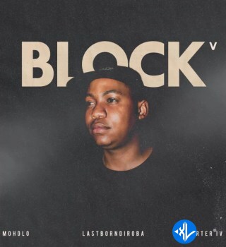 BLOCK V by Moholo, LastBornDiroba, Carter IV