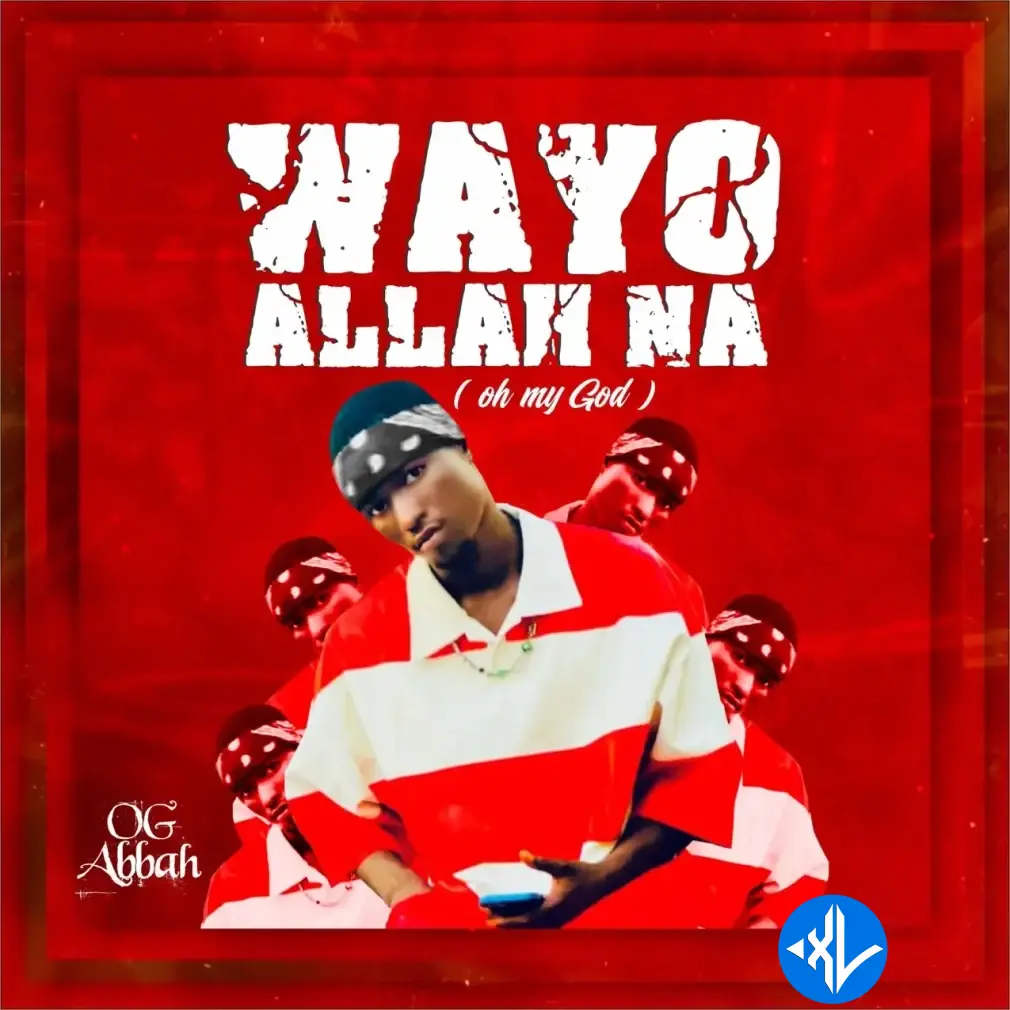 Wayyo Allah Na by OG Abbah