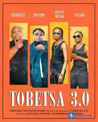 Tobetsa 3.0 by Leehleza, Myztro, ShaunMusiq, Ftears