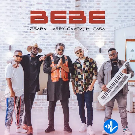 Bebe by Larry Gaaga, 2Baba, Mi Casa
