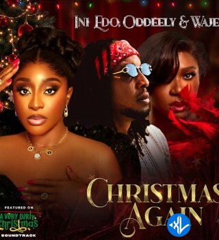 Christmas Again [From "A Very Dirty Christmas" Soundtrack] by Waje, Ini Edo, Oddeely