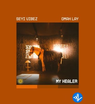 MY HEALER by Seyi Vibez, Omah Lay