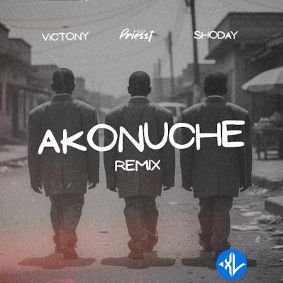 Akonuche (Remix) by Shoday, Victony, Priesst