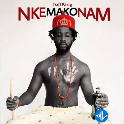 Nkemakonam by Tuff King