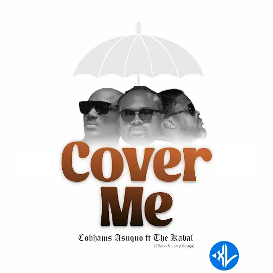 Cover Me by Larry Gaaga, 2Baba, Cobhams Asuquo, The Kabal