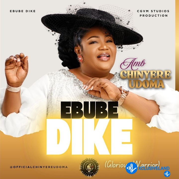EBUBE DIKE by Amb. Sis. Chinyere Udoma, Christian Global Voices Ministry