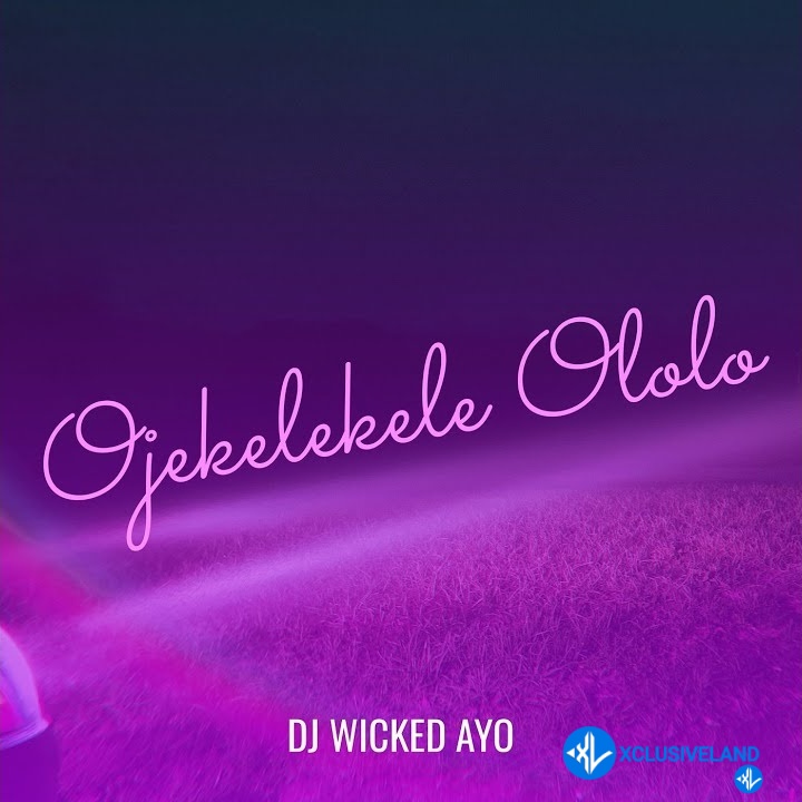 Ojekelekele Ololo by DJ wicked Ayo