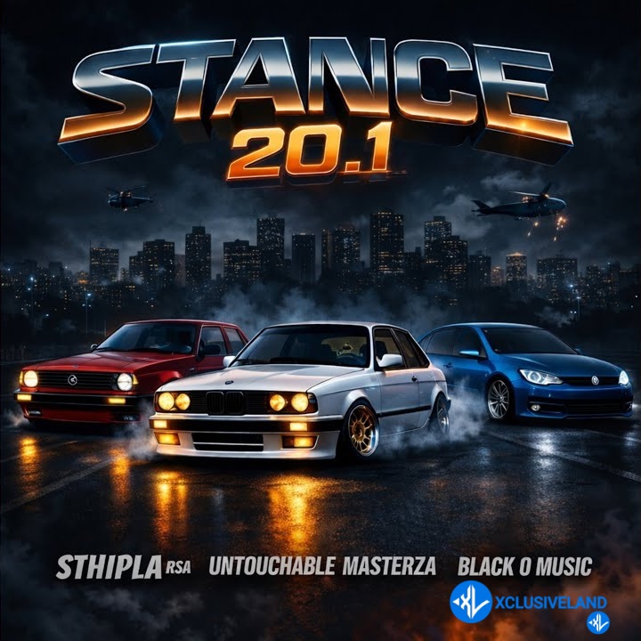 Stance 20.1 by Sthipla Rsa, Untouchable MasterZA, Black O Music