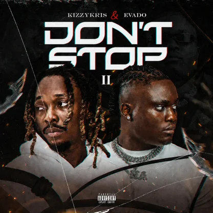 Kizzykris – Don’t Stop II Ft. Evado by Evado, Kizzykris