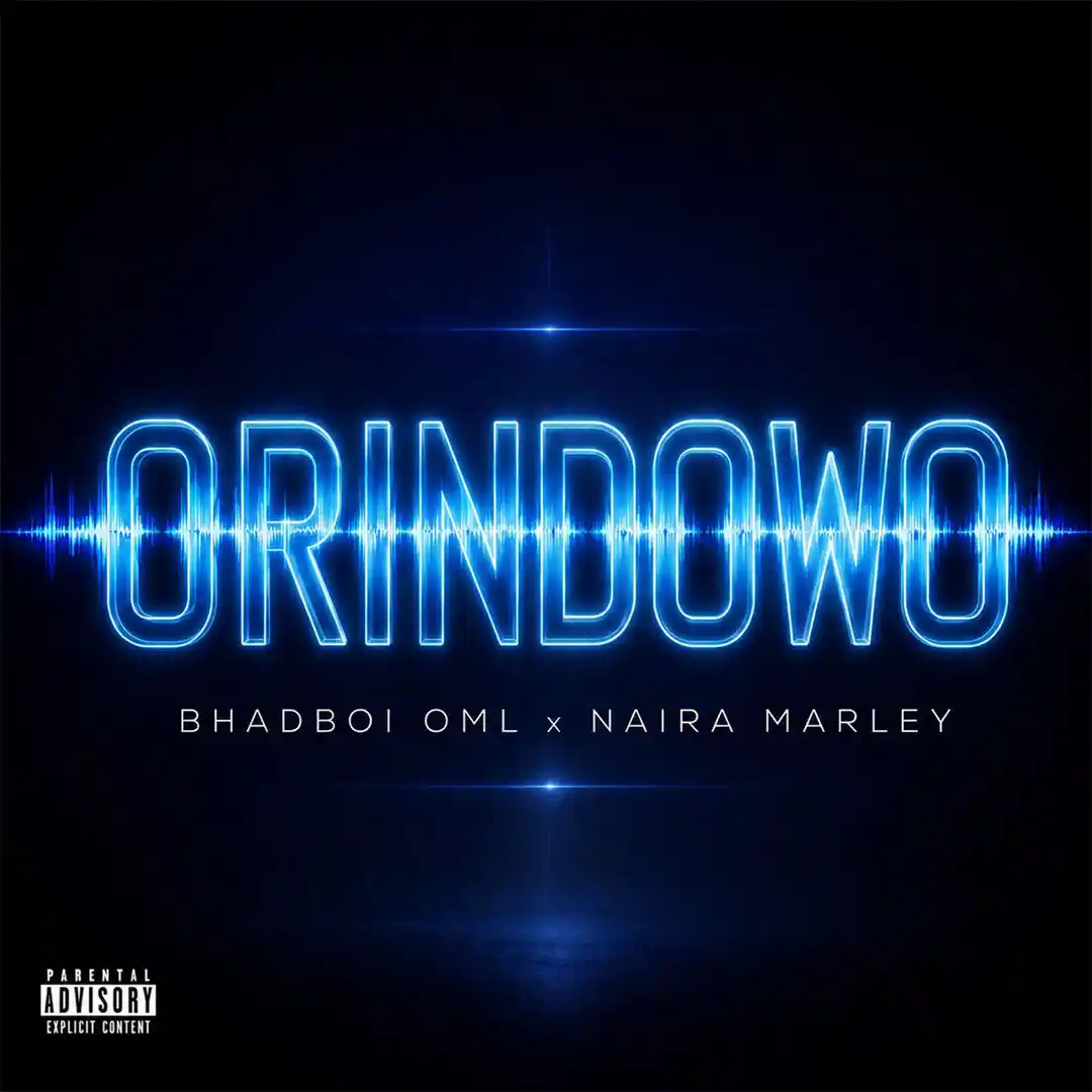 Orindowo by BhadBoi OML, Naira Marley